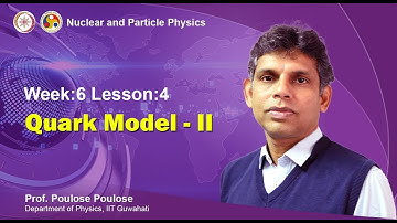 Mod-07 Lec-20 Quark Model - II