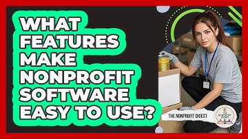 What Features Make Nonprofit Software Easy To Use? - The Nonprofit Digest