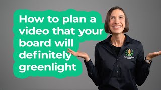 How to plan a video that your board will definitely greenlight... and love