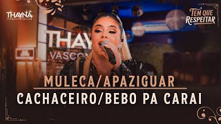 Thayná Vasconcelos - Muleca/Apaziguar/Cachaceiro/Bebo Pa Carai(Videoclipe Oficial)