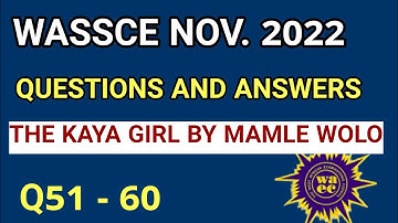 KAYA GIRL BY MAMLE WOLO PAST QUESTIONS AND ANSWERS FOR WASSCE NOV. 2022  #waec #wassce #thekayagirl