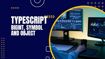5. Typescript - BigInt, Symbol and Object