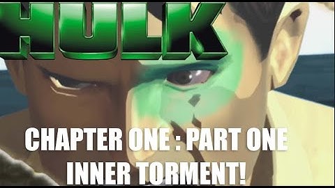 Hulk (2003 Game) Chapter 1: Part One -  Inner Torment