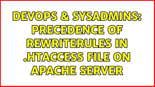 DevOps & SysAdmins: Precedence of RewriteRules in .htaccess file on Apache Server (2 Solutions!!) Content