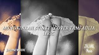 STINGKY MUNGKINKAH - COVER TAMI AULIA LIRYC