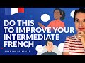 Unlocking spoken french fluency 2 mustknow tips intermediate french