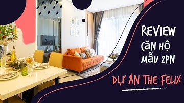 Review căn hộ mẫu The Felix 62m2 2pn 2wc