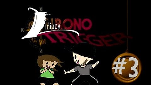 Chrono Trigger, Part 3: Trueché