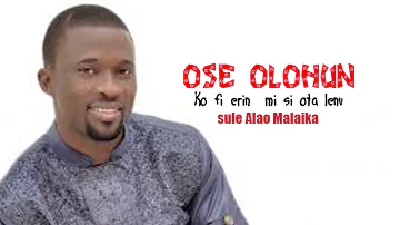 OSE OLOHUN by SULE ALAO MALAIKA