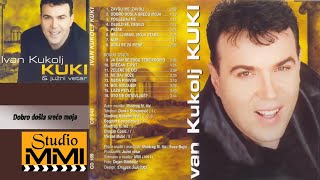 Ivan Kukolj Kuki i Juzni Vetar -  Dobro dosla sreco moja (Audio 2001)