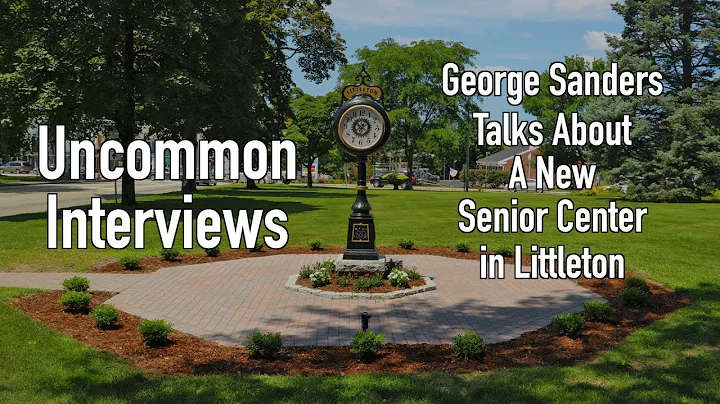 Uncommon Interviews-George Sanders Talks About A New Senior Center in Littleton