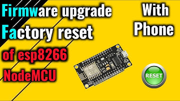 How to reser NodeMCU ESP8266 to Factory Default | With Phone | Esp8266 ফ্যাক্টরি রিসেট