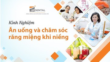 Tập #8: Kinh nghiêm ăn uống và chăm sóc răng khi niềng