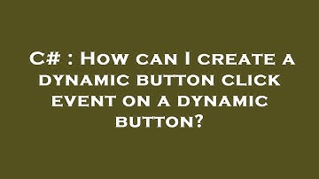 C# : How can I create a dynamic button click event on a dynamic button?