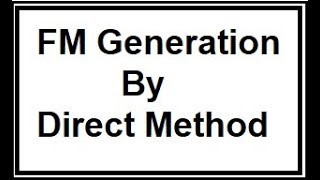 FM generation by direct method | Frequency modulation | FM generation