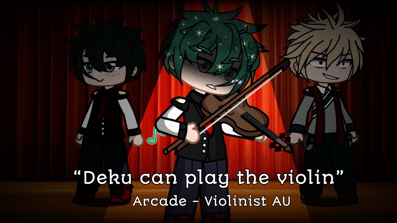 “Deku can play the violin?” | BNHA | Violinist AU | Gacha Club