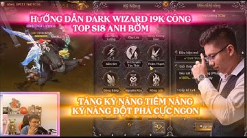 MU LỤC ĐỊA VNG : SIÊU PHẨM DARK WIZARD TRONG TAY ANH BỜM S18 -  FULL KỸ NĂNG TIỀM NĂNG ĐỘT PHÁ