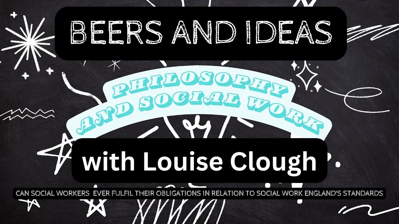 Beers and Ideas - Philosophy and Social Work Ep.13 with Louise Clough: Social Work Standards