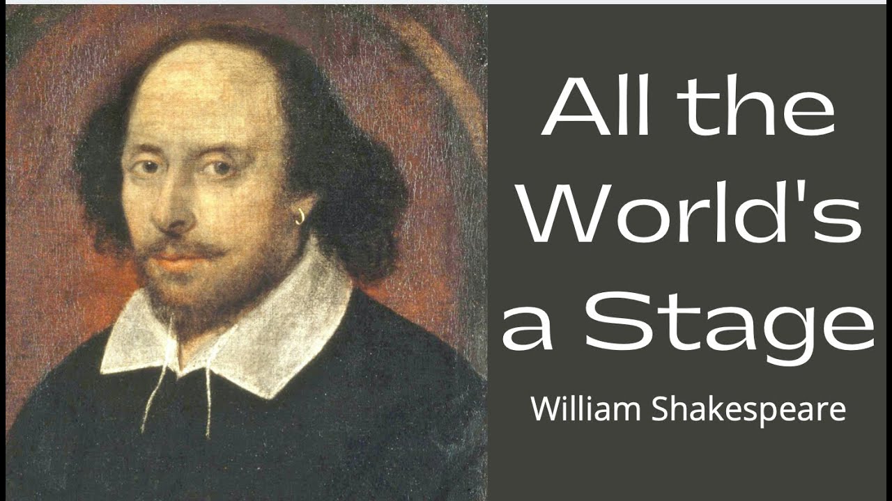 All the World's A Stage - William Shakespeare Poem - As You 