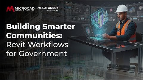 Building for Smarter Communities: Revit Workflows for Government