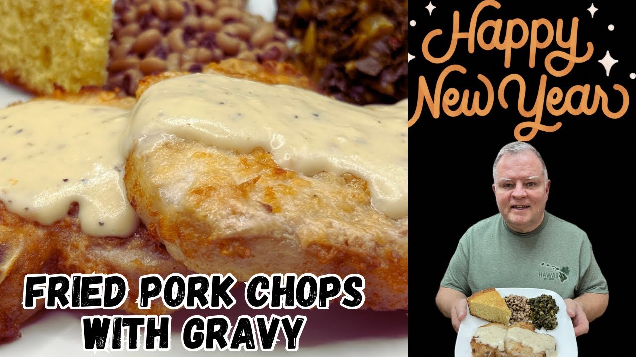 Fried Pork Chops with Gravy - A Traditional Southern News Year’s Day Meal for Progress & Prosperity
