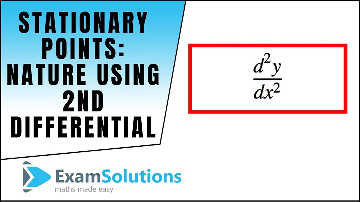 Stationary Points - Nature of (2nd differential method) : ExamSolutions