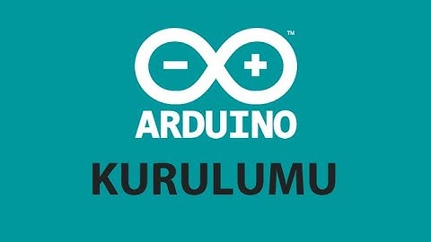 Arduino Dersleri - Ders 2: Arduino Kurulumu