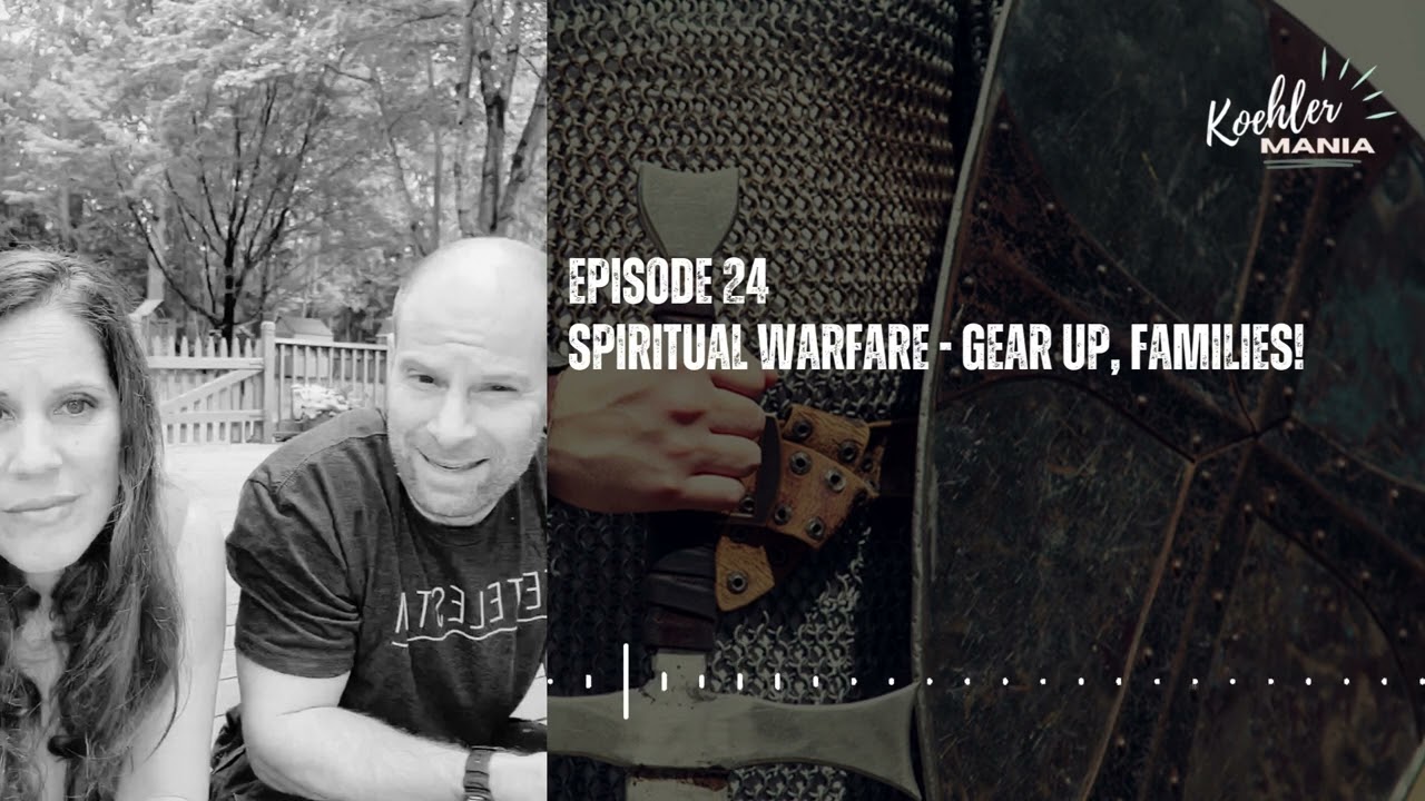 EP 24 | Spiritual Warfare - Gear up, Families!
