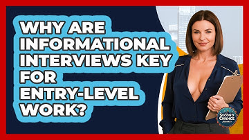 Why Are Informational Interviews Key For Entry-level Work? - Second Chance Journey