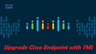 Upgrade Cisco Endpoint with TMS