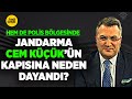 Jandarma cem kkn kapisina neden dayandi cem kk canli yayinda