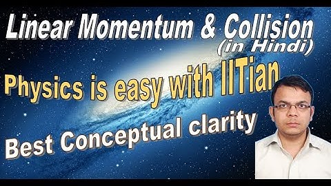 14. Linear Momentum & Collision (Physics for class XI)
