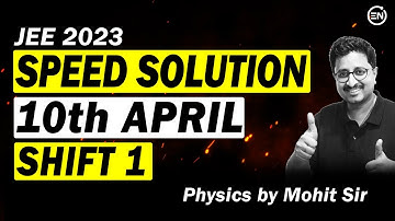 JEE 2023 - 10th April Shift 1 Speed Solution | Physics | Mohit Sir | Eduniti