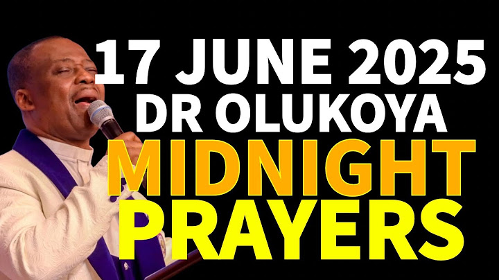 JUNE 17 2025 OLUKOYA MIDNIGHT PRAYERS TOTAL RESTORATION & OPEN DOORS