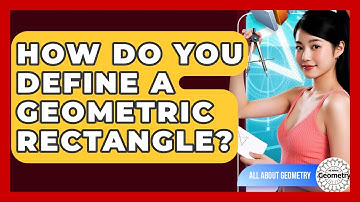 How Do You Define A Geometric Rectangle? - All About Geometry