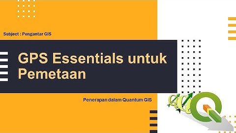 Tutorial GIS : Pemanfaatan GPS Essentials untuk Pemetaan, Penerapan dalam Quantum GIS