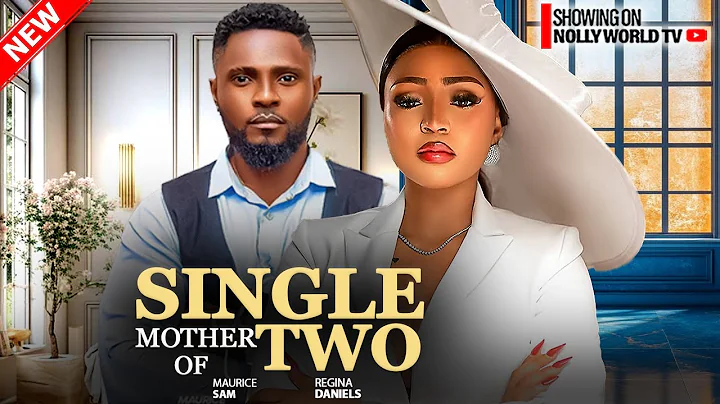 THE SINGLE MOTHER OF TWO - REGINA DANIELS, MAURICE SAM | 2025 LATEST NIGERIAN MOVIES