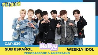 Weekly Idol EP 639 ZEROBASEONE & AMPERSAND SUB ESP