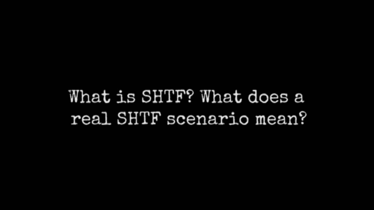 What Is SHTF What Does A Real SHTF Scenario Mean YouTube