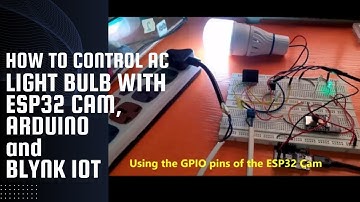 How to control AC light bulb with ESP32 Cam, Arduino and Blynk IoT | ESP32-Cam Blink AC light bulb
