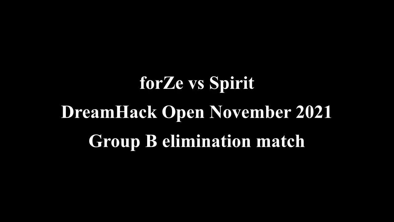 sdy - Highlights - forZe vs Spirit - DreamHack Open November 2021 - Group B elimination match