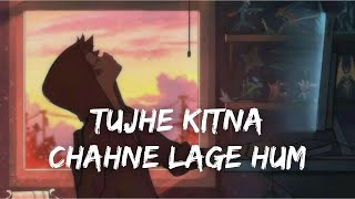 Tujhe Kitna Chahne Lage I [Slow   Reverb] i LoFi with Lyrics I LateNight Vibes