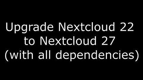 Upgrade Nextcloud 22 to Nextcloud 27 using fast command line updater