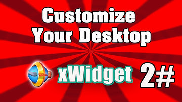 How To Customize Your Desktop 2# - Add Widgets (XWidget)