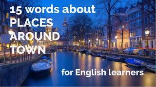 15 Words - Places Around Town   Free Downloadable Exercise Worksheet (for ESL Teachers & Learners)