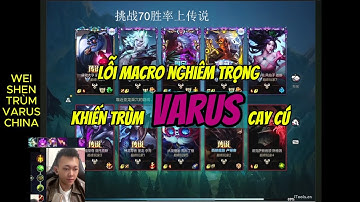 Lỗi macro cực nặng khiến trùm Varus china cay cú / Bữa cơm tốc chiến