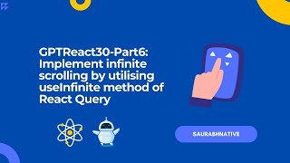 GPTReact30-Part6: Implement infinite scrolling by utilising useInfinite method of  React Query