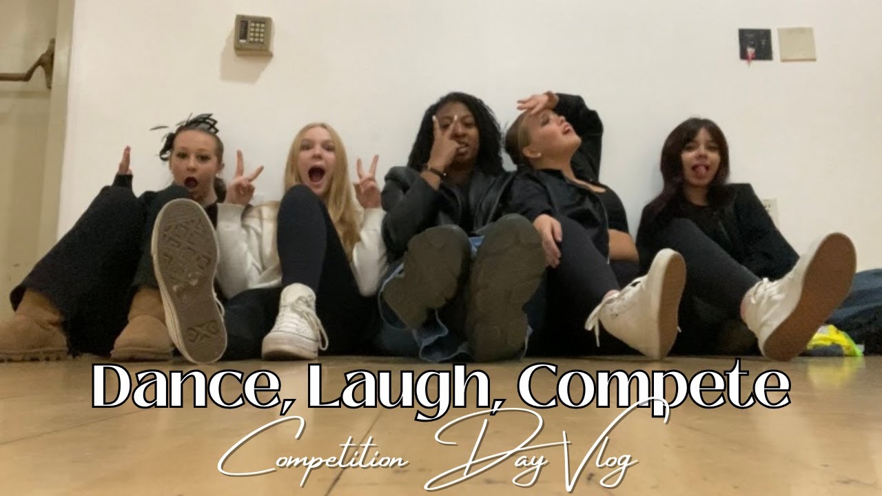 Competition Fun Video Dance, Laugh, Compete - A Competition Day Vlog - YouTube
