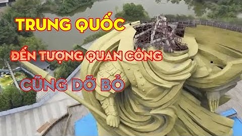 TRUNG QUỐC: ĐẾN TƯỢNG QUAN CÔNG KHỔNG LỒ CŨNG DỠ BỎ 🙏🙏🙏