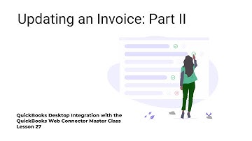 Lesson 26: Updating an invoice p.2 – QuickBooks Desktop Integration w/ the QuickBooks Web Connector